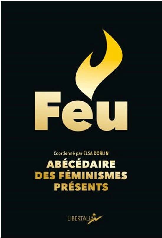 Feu ! : Abécédaire des féminismes présents