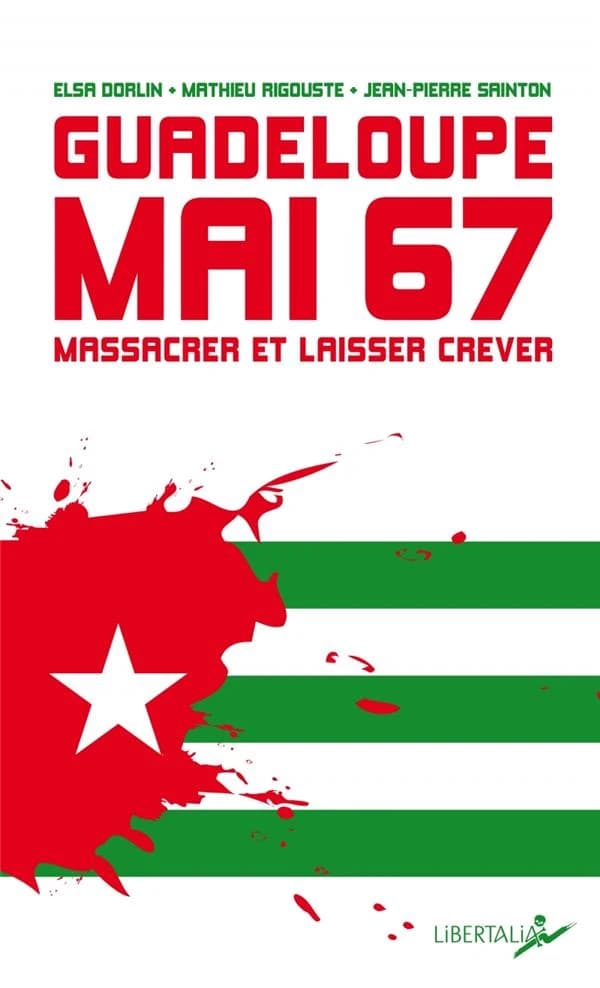 Guadeloupe, mai 67 : Massacrer et laisser mourir