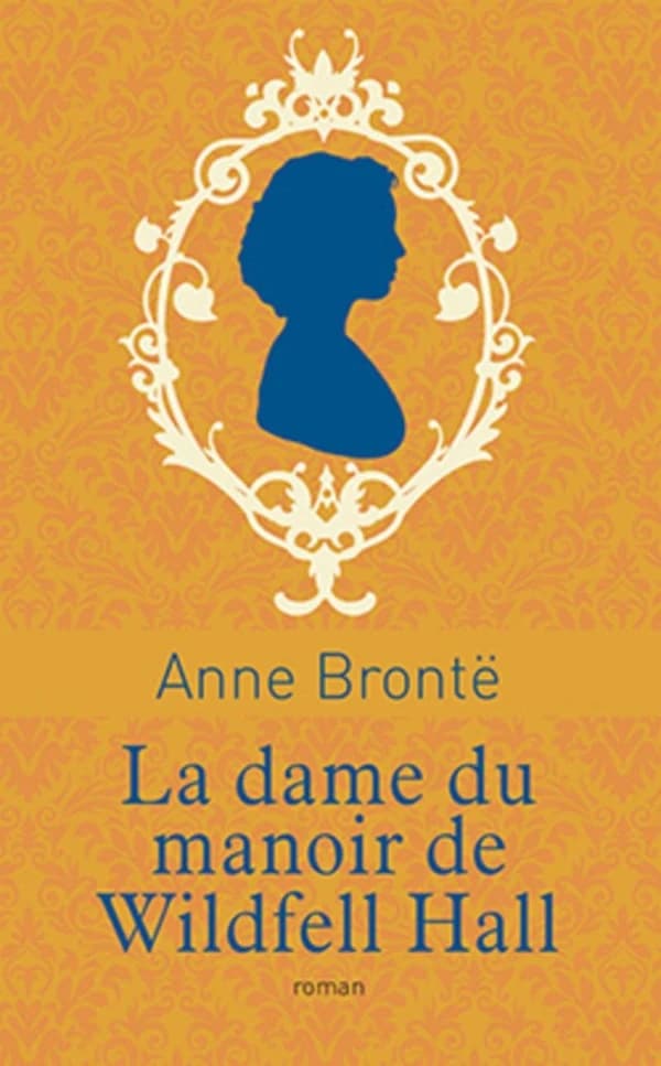 La dame du manoir de Wildfell Hall (Éd. collector) Anne Brontë ; traduit de l'anglais par Denise et Henry Fagne ; préface d'Isabelle Viéville Degeorges