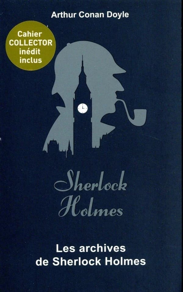 Les archives de Sherlock Holmes (Éd. collector) Arthur Conan Doyle ; préface de Bernard Oudin