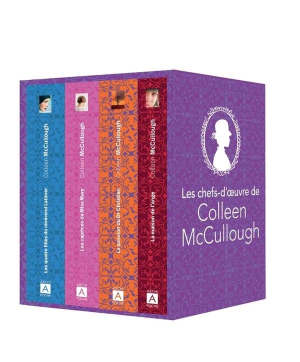 Les chefs-d'oeuvre de Colleen McCullough ; les quatre filles du Révérend Latimer, la passion du Docteur Christian, les caprices de Miss Mary, la maison de l'ange