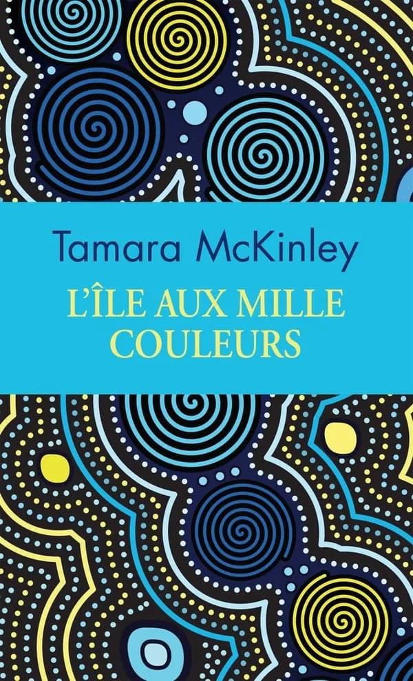 L'île aux mille couleurs (Éd. collector) Tamara McKinley ; traduit de l'anglais par Danièle Momont