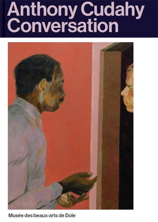 Anthony Cudahy, Conversation : [exposition, Dole, 28 avril-10 septembre 2023], Musée des beaux-arts de Dole