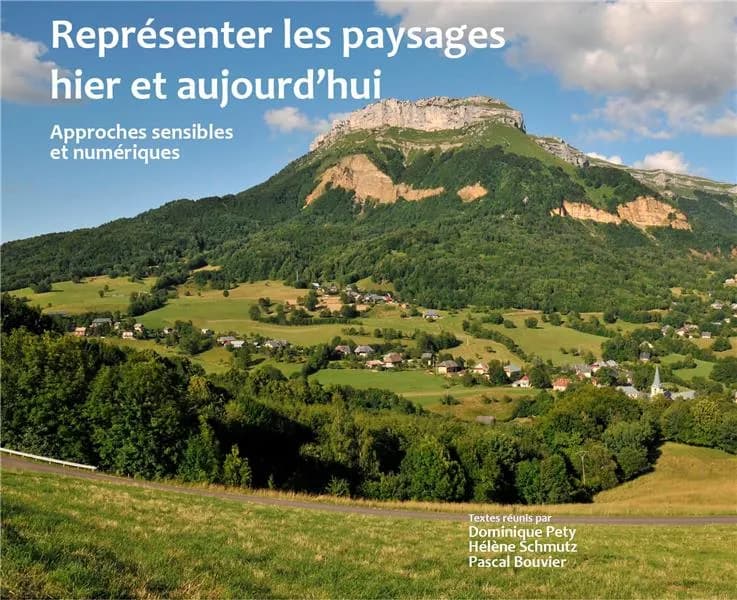 Représenter les paysages hier et aujourd'hui : Approches sensibles et numériques