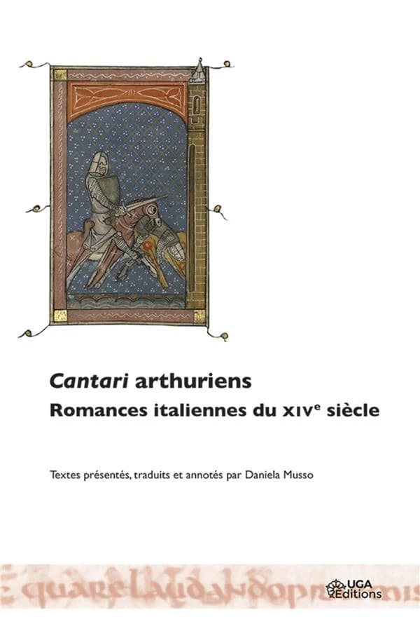 Cantari arthuriens : romances italiennes du XIVe siècle (Éd. bilingue) textes présentés, traduits et annotés par Daniela Musso