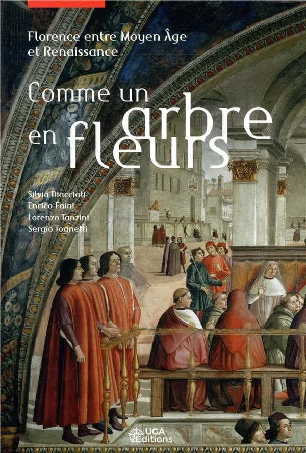 Comme un arbre en fleurs : Florence entre Moyen âge et Renaissance