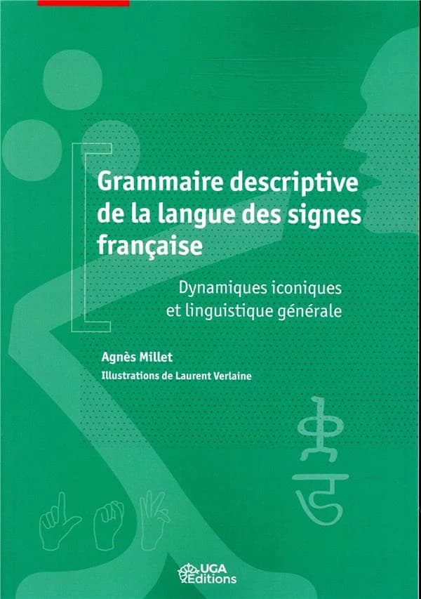 Grammaire descriptive de la langue des signes française : dynamiques iconiques et linguistique générale
