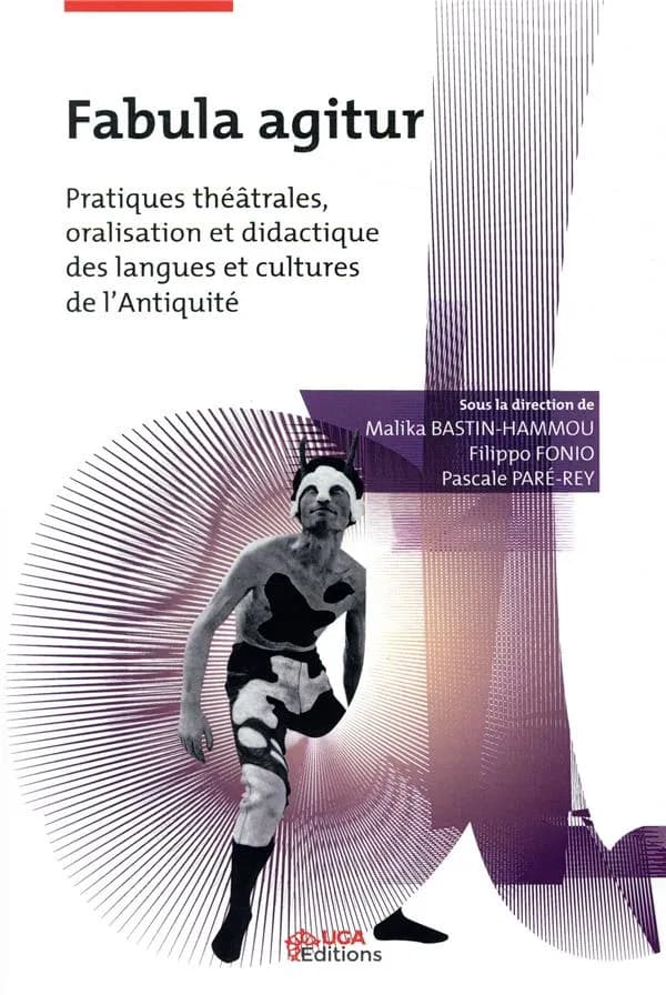 Fabula agitur : pratiques théâtrales, oralisation et didactique des langues et cultures de l'Antiquité