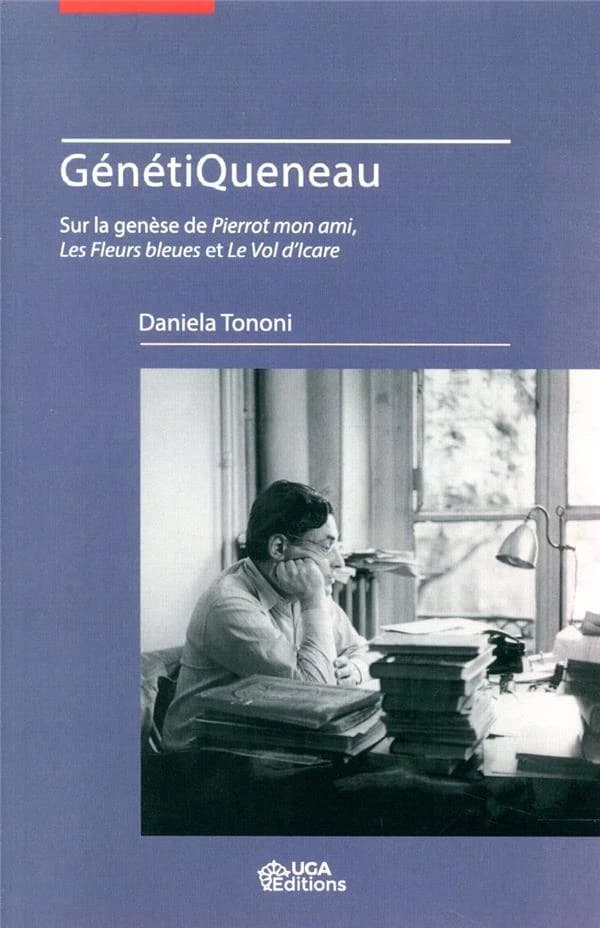 GénétiQueneau : sur la genèse de "Pierrot mon ami", "Les fleurs bleues" et "Le vol d'Icare"