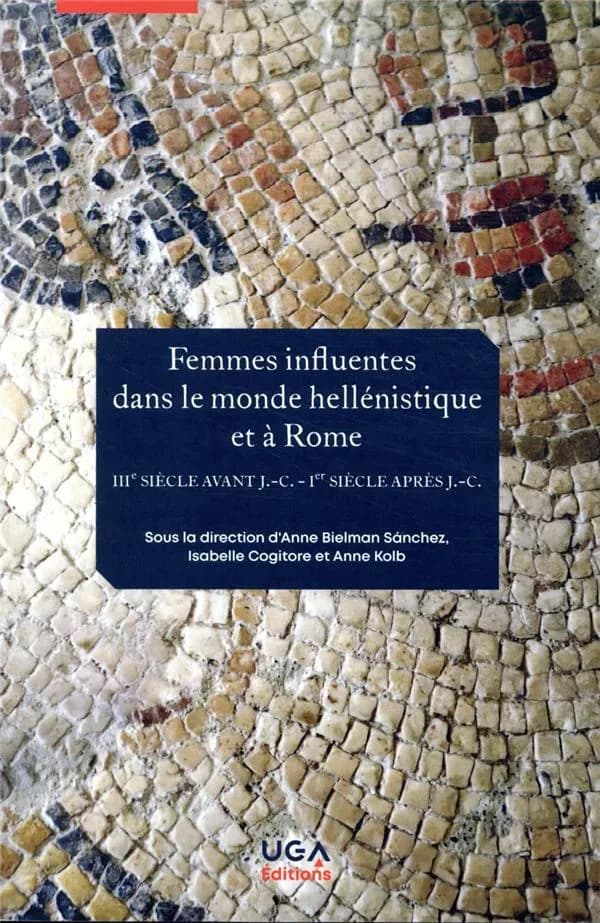 Femmes influentes dans le monde hellénistique et à Rome : IIIe siècle av. J.-C.-Ier siècle apr. J.-C.