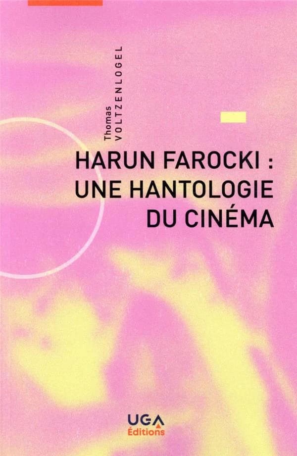 Harun Farocki : une hantologie du cinéma