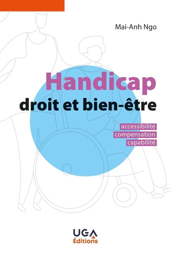 Handicap, droit et bien-être : accessibilité, compensation, capabilité (2e éd.) Mai-Anh Ngo