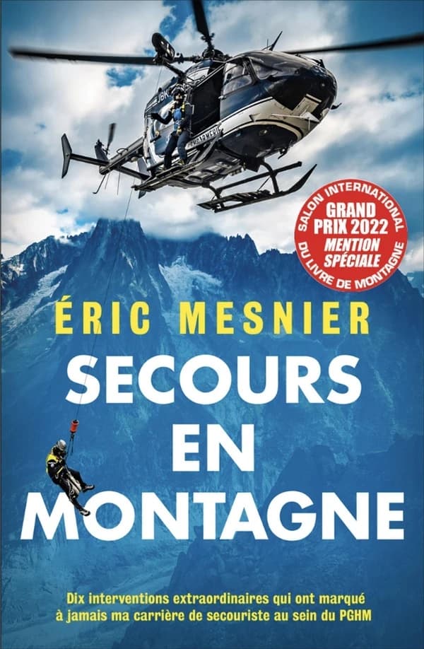 Secours en montagne : dix interventions extraordinaires qui ont marqué à jamais ma carrière de secouriste au sein du PGHM