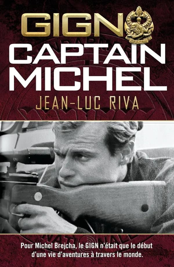 GIGN : Captain Michel : Pour Michel Brejcha, le GIGN n'était que le début d'une vie d'aventures à travers le monde