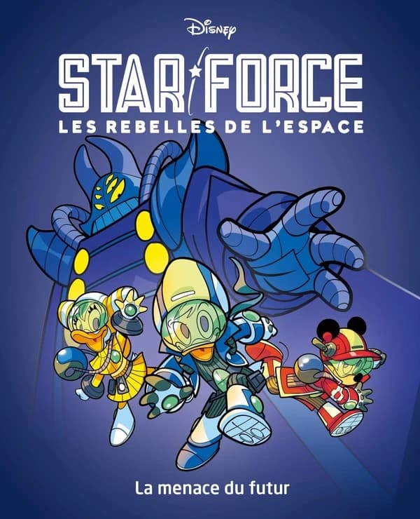 La menace du futur : star force Les rebelles de l'espace. Tome 1