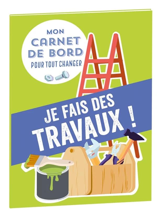 Mon carnet de bord pour tout changer : je fais des travaux !