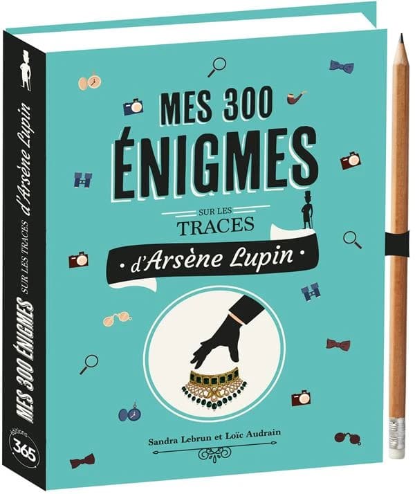 Mes 300 énigmes sur les traces d'Arsène Lupin : Avec 1 crayon
