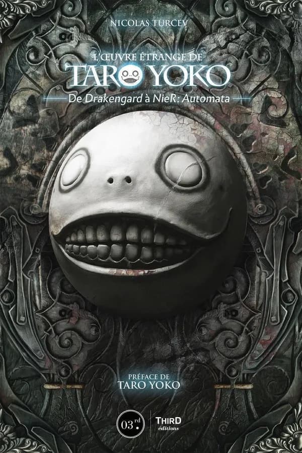 L'oeuvre étrange de Taro Yoko : de Drakengard à NieR, Automata ([Nouvelle éd.]) Nicolas Turcev ; préface de Taro Yoko