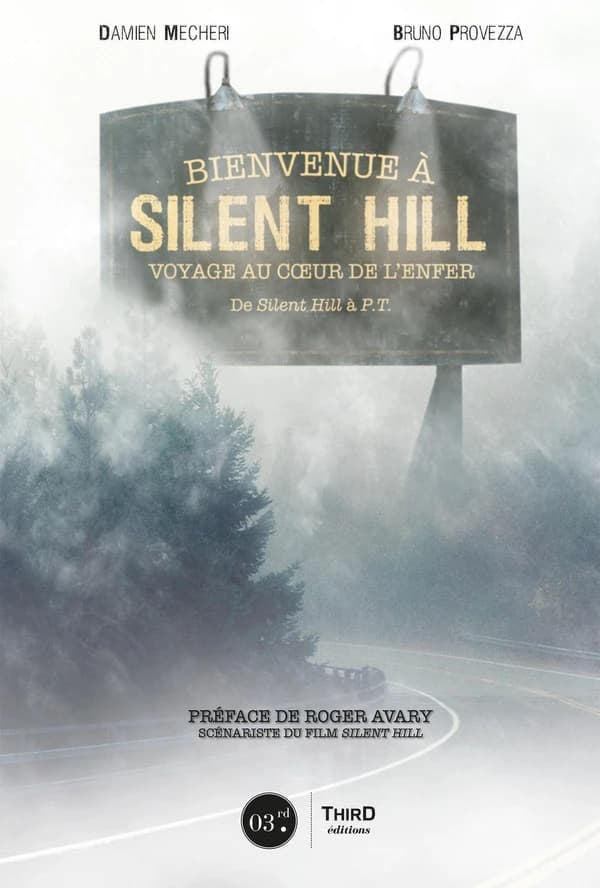 Bienvenue à Silent Hill : voyage au coeur de l'enfer ([Nouvelle éd.]) Damien Mecheri et Bruno Provezza ; préface de Roger Avary