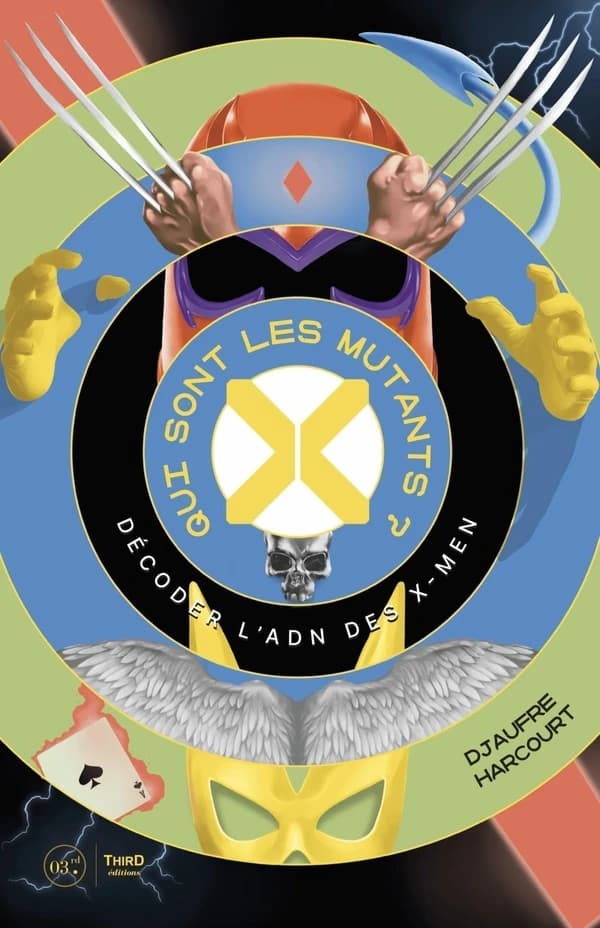 Qui sont les mutants ? : décoder l'ADN des X-Men