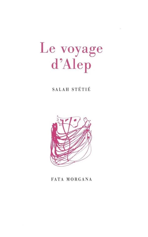 Le voyage d'Alep (Nouvelle éd.) Salah Stétié ; [dessins de Jean Capdeville]