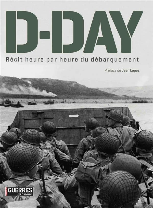 D-Day ; récit heure par heure du débarquement