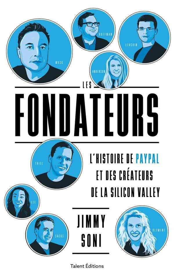 Les fondateurs : l'histoire de Paypal et des entrepreneurs qui ont façonné la Silicon Valley