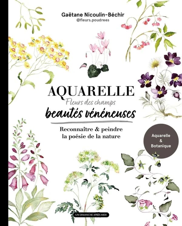 Aquarelle Fleurs des champs Beauté vénéneuses : Reconnaître & peindre la poésie de la nature