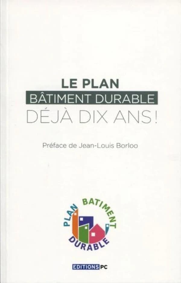 Le Plan bâtiment durable, déjà 10 ans !