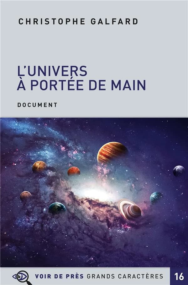 L'Univers à portée de main ([Éd. en] grands caractères) Christophe Galfard ; traduit de l'anglais par Éva Roques, Thierry Piélat et l'auteur