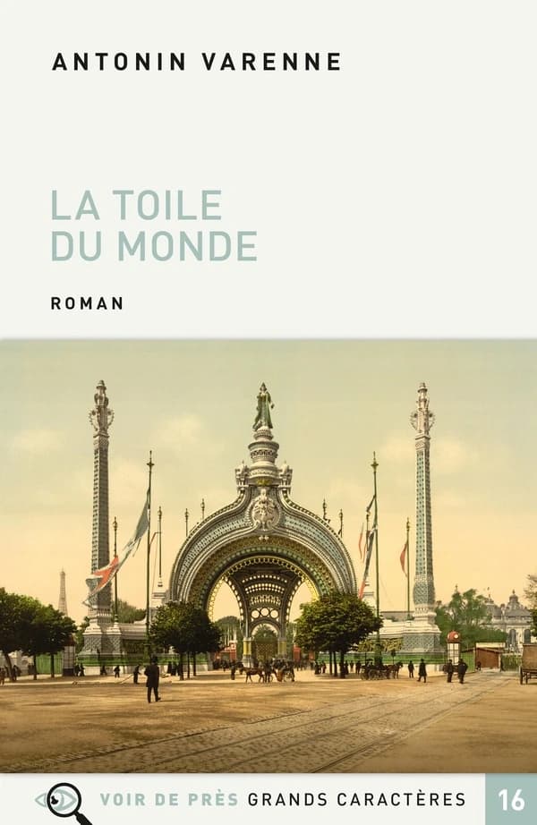La toile du monde : roman ([Éd. en] grands caractères) Antonin Varenne