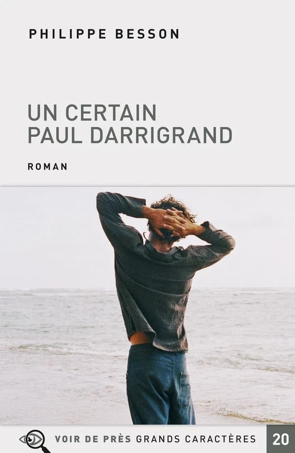 Un certain Paul Darrigrand : roman ([Éd. en] grands caractères) Philippe Besson