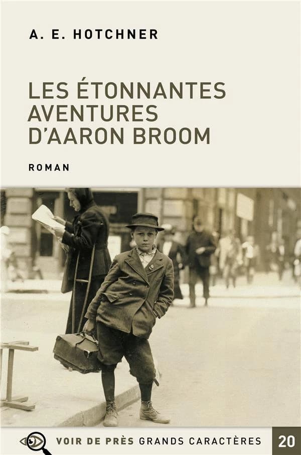 Les étonnantes aventures d'Aaron Broom : roman ([Éd. en] grands caractères) A. E. Hotchner ; traduit de l'anglais (États-Unis) par Antoine Bargel