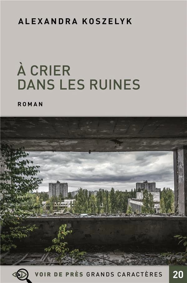 À crier dans les ruines : roman ([Éd. en] grands caractères) Alexandra Koszelyk