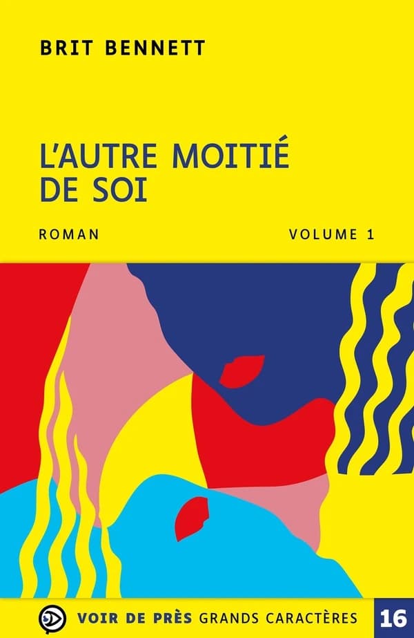 L'autre moitié de soi ([Éd. en] grands caractères) Brit Bennett ; traduit de l'anglais (États-Unis) par Karine Lalechère