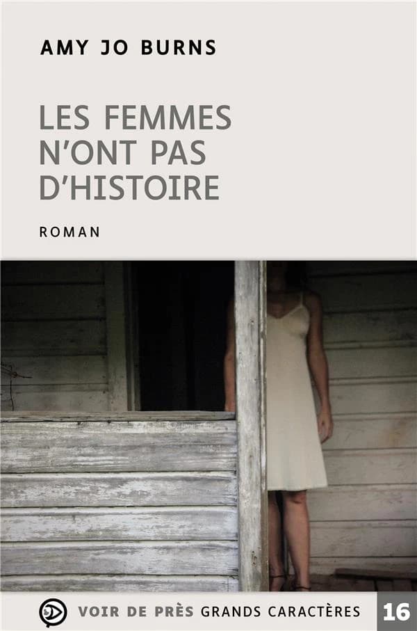 Les femmes n'ont pas d'histoire : roman ([Éd. en] gros caractères) Amy Jo Burns ; traduit de l'anglais (États-Unis) par Héloïse Esquié