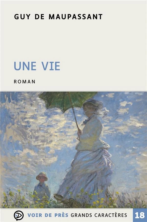 Une vie : l'humble vérité : roman (Éd. en grands caractères) Guy de Maupassant