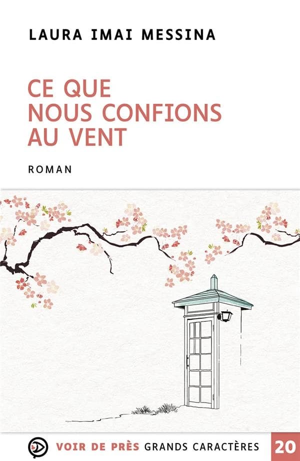 Ce que nous confions au vent : roman ([Éd. en] gros caractères) Laura Imai Messina ; traduit de l'italien par Marianne Faurobert