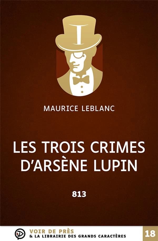 Les trois crimes d'Arsène Lupin ([Éd. en] grands caractères) Maurice Leblanc