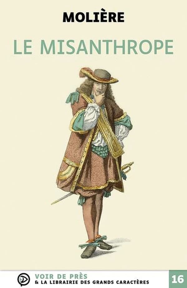 Le misanthrope : comédie en cinq actes : 1666 ([Éd. en] grands caractères) Molière