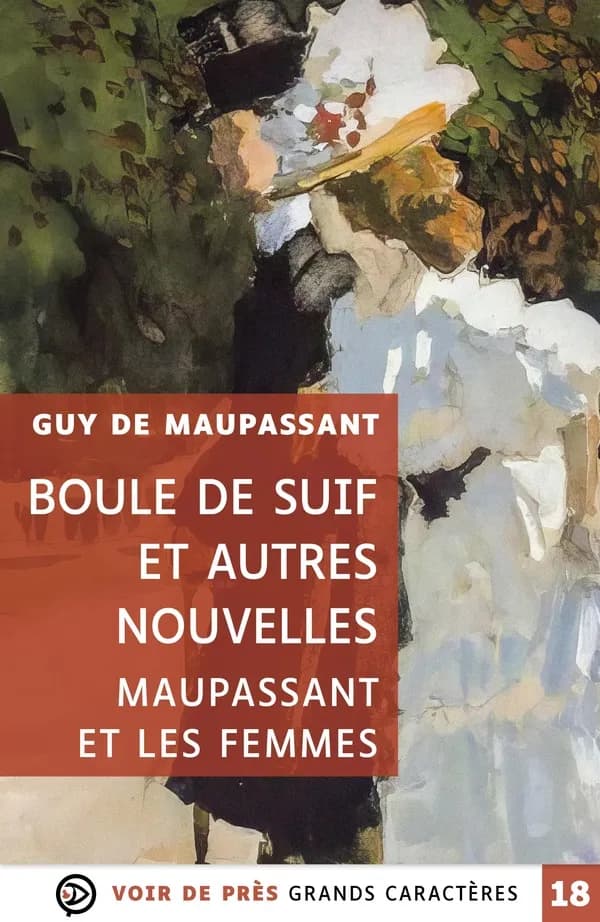 Boule de suif et autres nouvelles : Maupassant et les femmes ([Éd. en] grands caractères) Guy de Maupassant ; préface de Marie Lacor