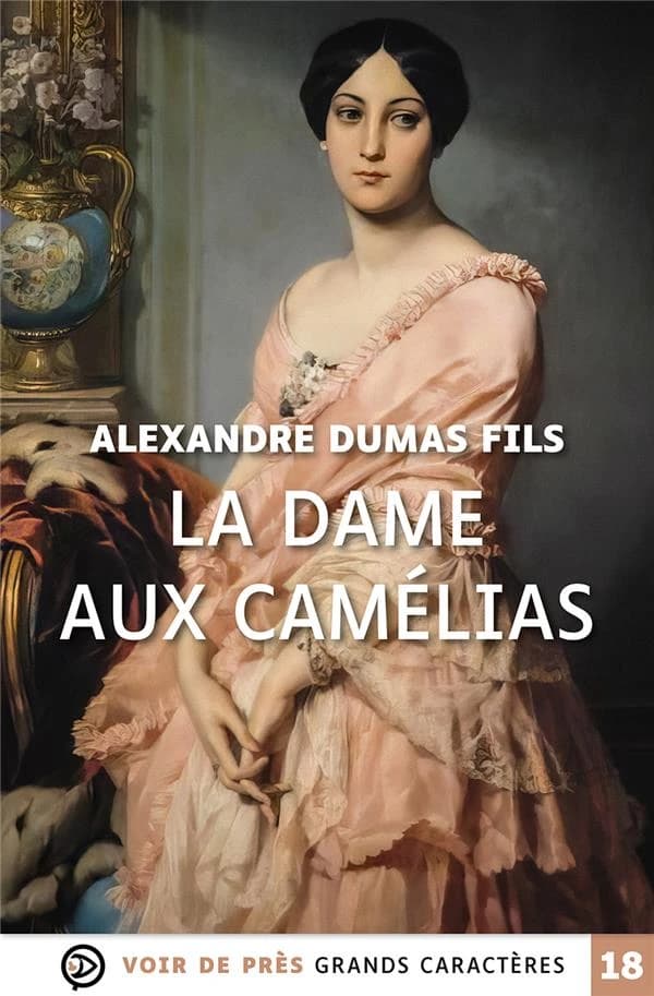 La dame aux camélias ([Éd. en] grands caractères) Alexandre Dumas fils