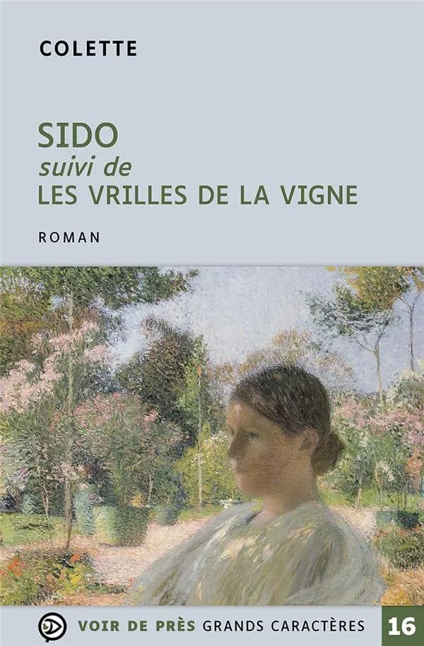 Sido ; suivi de Les vrilles de la vigne ([Éd. en] grands caractères) Colette