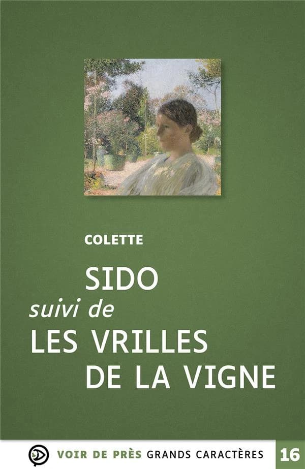 Sido ; suivi de Les vrilles de la vigne ([Éd. en] grands caractères) Colette