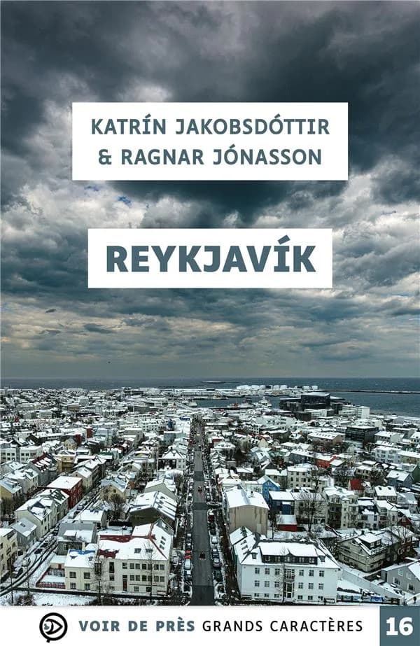 Reykjavík (Éd. en grands caractères) Katrín Jakobsdóttir & Ragnar Jónasson ; traduit de l'islandais par Jean-Christophe Salaün