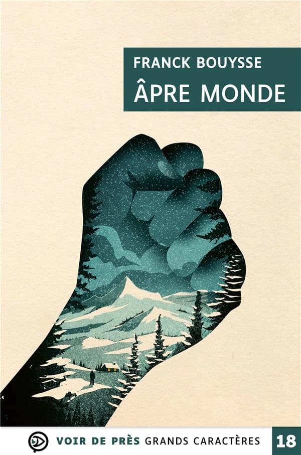 Âpre monde : roman (Éd. en grands caractères) Franck Bouysse