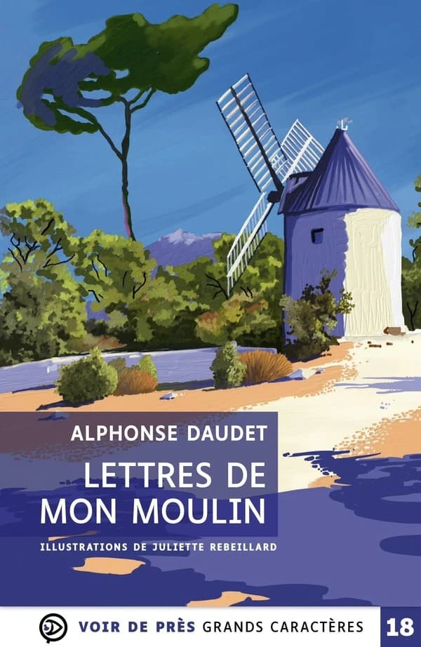 Lettres de mon moulin (Éd. en grands caractères) Alphonse Daudet ; illustrations de Juliette Rébeillard