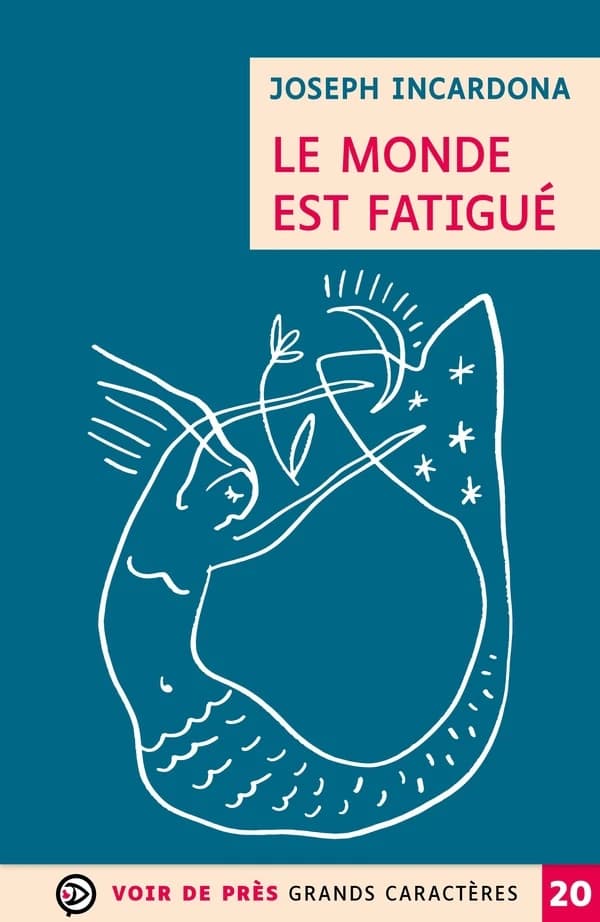 Le monde est fatigué (Éd. en grands caractères) Joseph Incardona