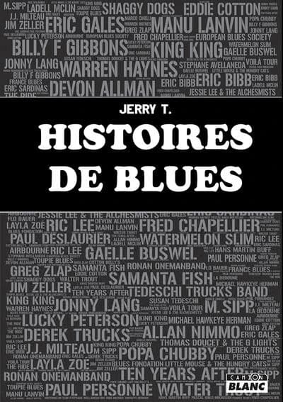 Histoires de blues : recueil d'interviews et rencontres des artistes du blues, Français, internationaux, connus et inconnus du grand public
