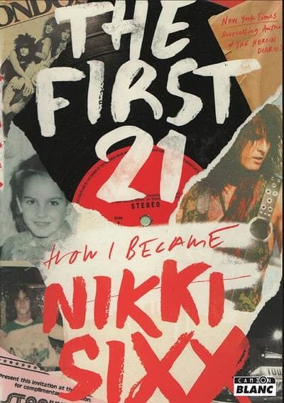 The first 21 : comment je suis devenu Nikki Sixx